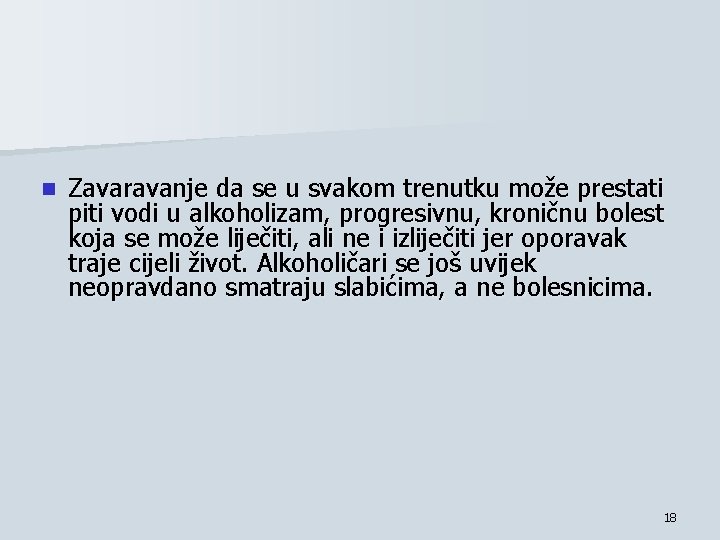 n Zavaravanje da se u svakom trenutku može prestati piti vodi u alkoholizam, progresivnu,