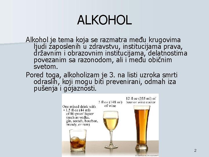 ALKOHOL Alkohol je tema koja se razmatra među krugovima ljudi zaposlenih u zdravstvu, institucijama