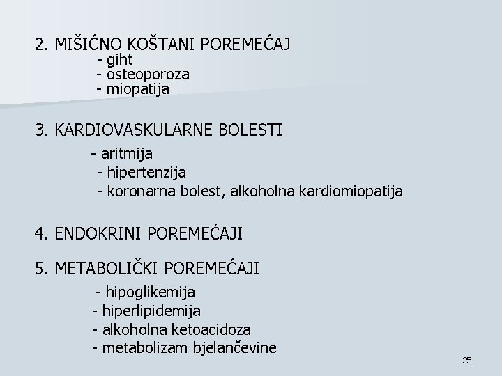 2. MIŠIĆNO KOŠTANI POREMEĆAJ - giht - osteoporoza - miopatija 3. KARDIOVASKULARNE BOLESTI -