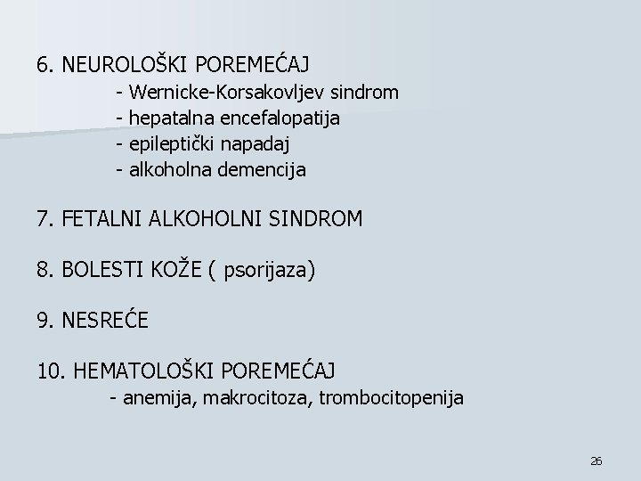 6. NEUROLOŠKI POREMEĆAJ - Wernicke-Korsakovljev sindrom - hepatalna encefalopatija - epileptički napadaj - alkoholna