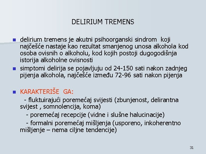 DELIRIUM TREMENS delirium tremens je akutni psihoorganski sindrom koji najčešće nastaje kao rezultat smanjenog