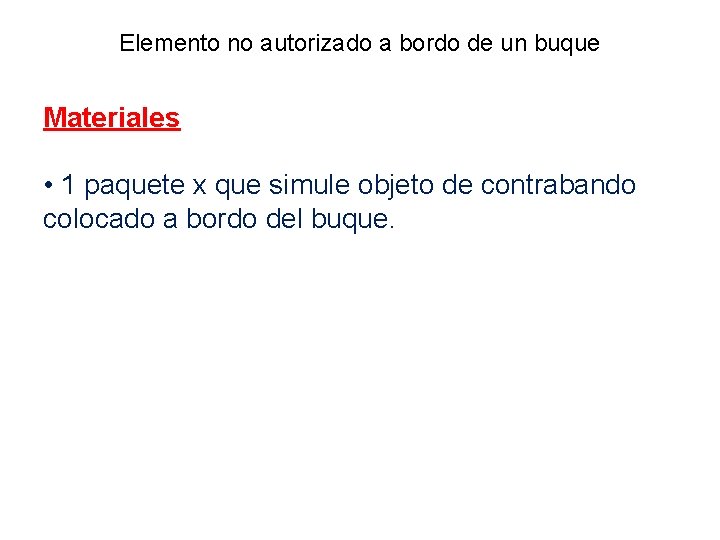 Elemento no autorizado a bordo de un buque Materiales • 1 paquete x que