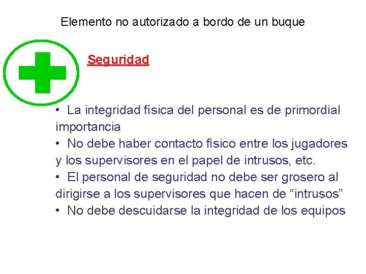 Elemento no autorizado a bordo de un buque Seguridad • La integridad física del