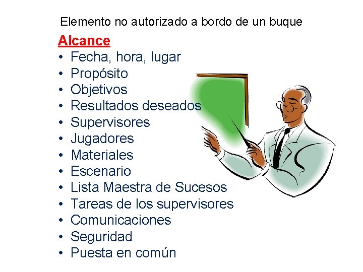 Elemento no autorizado a bordo de un buque Alcance • Fecha, hora, lugar •