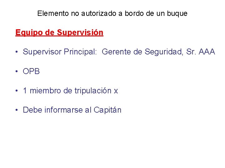 Elemento no autorizado a bordo de un buque Equipo de Supervisión • Supervisor Principal: