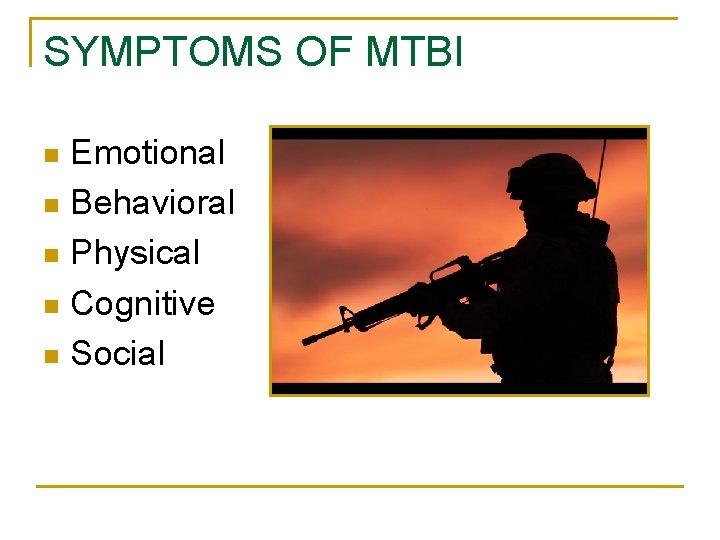 SYMPTOMS OF MTBI Emotional n Behavioral n Physical n Cognitive n Social n 