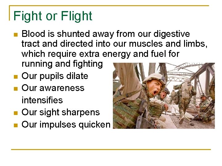 Fight or Flight n n n Blood is shunted away from our digestive tract