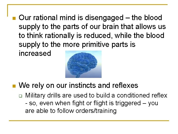 n Our rational mind is disengaged – the blood supply to the parts of
