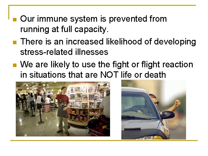 n n n Our immune system is prevented from running at full capacity. There