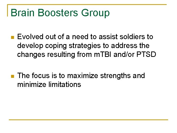 Brain Boosters Group n Evolved out of a need to assist soldiers to develop