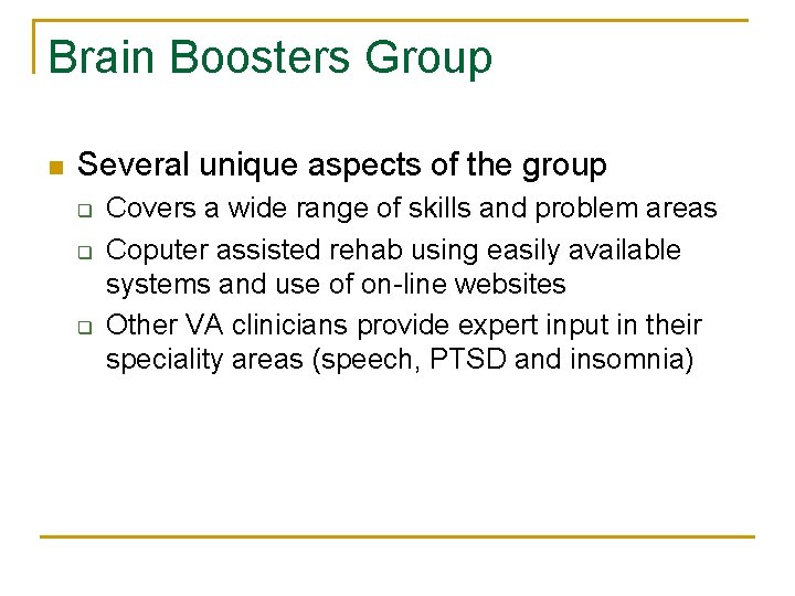 Brain Boosters Group n Several unique aspects of the group q q q Covers