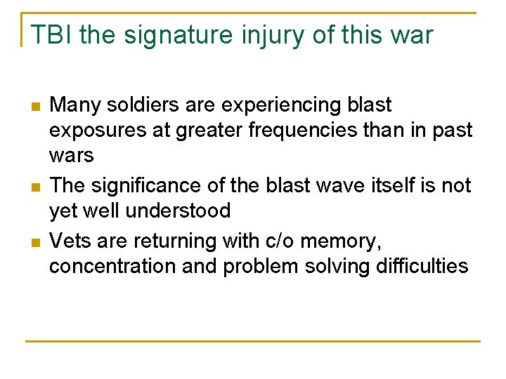 TBI the signature injury of this war n n n Many soldiers are experiencing