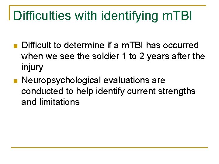 Difficulties with identifying m. TBI n n Difficult to determine if a m. TBI