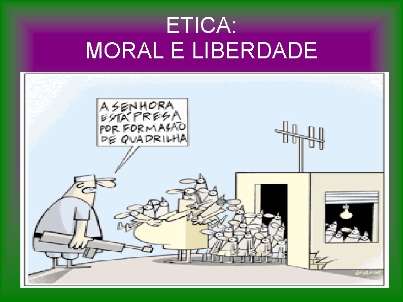 ETICA: MORAL E LIBERDADE 