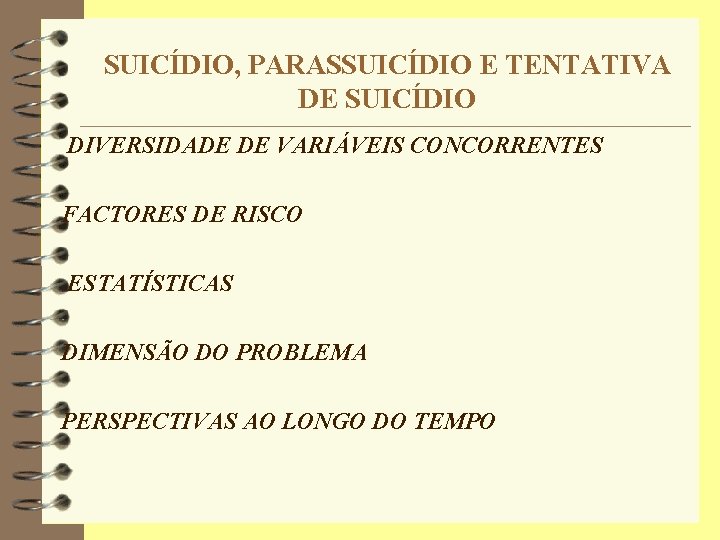 SUICÍDIO, PARASSUICÍDIO E TENTATIVA DE SUICÍDIO DIVERSIDADE DE VARIÁVEIS CONCORRENTES FACTORES DE RISCO ESTATÍSTICAS