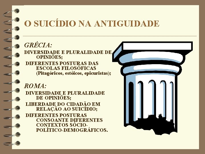 O SUICÍDIO NA ANTIGUIDADE GRÉCIA: DIVERSIDADE E PLURALIDADE DE OPINIÕES; DIFERENTES POSTURAS DAS ESCOLAS