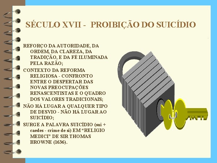 SÉCULO XVII - PROIBIÇÃO DO SUICÍDIO REFORÇO DA AUTORIDADE, DA ORDEM, DA CLAREZA, DA