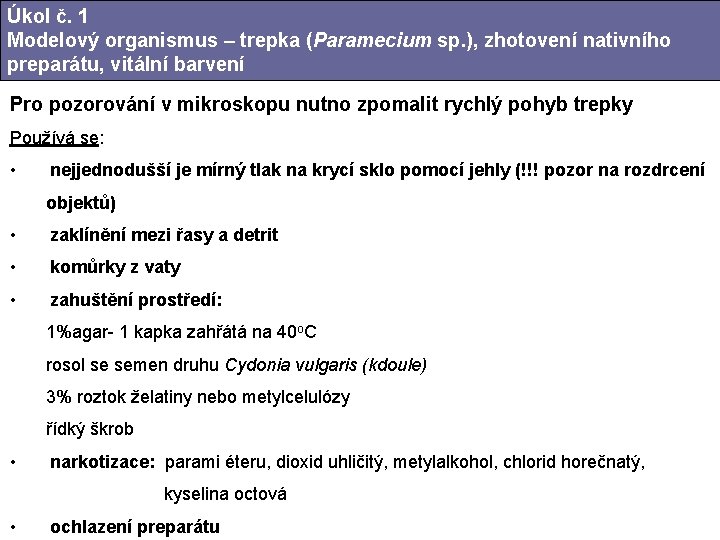 Úkol č. 1 Modelový organismus – trepka (Paramecium sp. ), zhotovení nativního preparátu, vitální Úkol č. 1 Modelový organismus – trepka (Paramecium sp. ), zhotovení nativního preparátu, vitální
