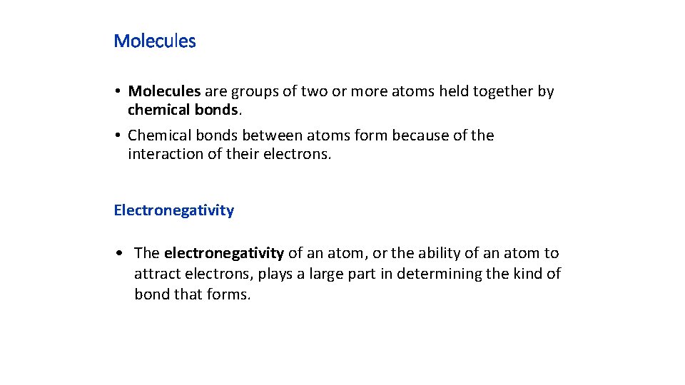 Molecules • Molecules are groups of two or more atoms held together by chemical
