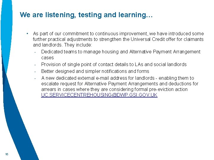We are listening, testing and learning… • As part of our commitment to continuous