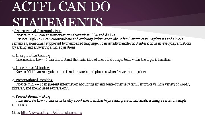 ACTFL CAN DO STATEMENTS 1. Interpersonal Communication Novice Mid – I can answer questions