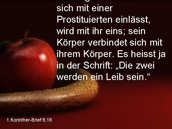 sich mit einer Prostituierten einlässt, wird mit ihr eins; sein Körper verbindet sich mit