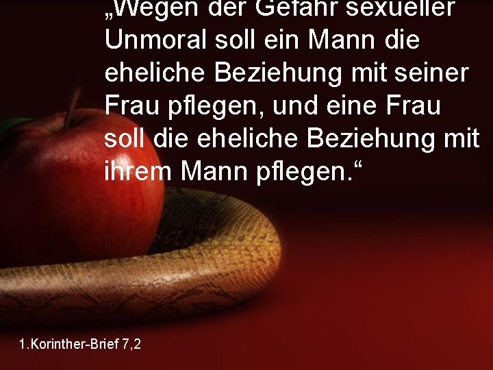 „Wegen der Gefahr sexueller Unmoral soll ein Mann die eheliche Beziehung mit seiner Frau