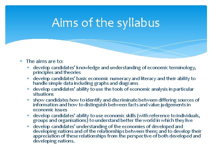 Aims of the syllabus The aims are to: develop candidates’ knowledge and understanding of