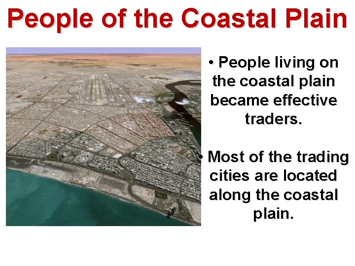 People of the Coastal Plain • People living on the coastal plain became effective