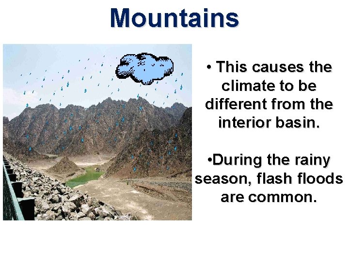 Mountains • This causes the climate to be different from the interior basin. •