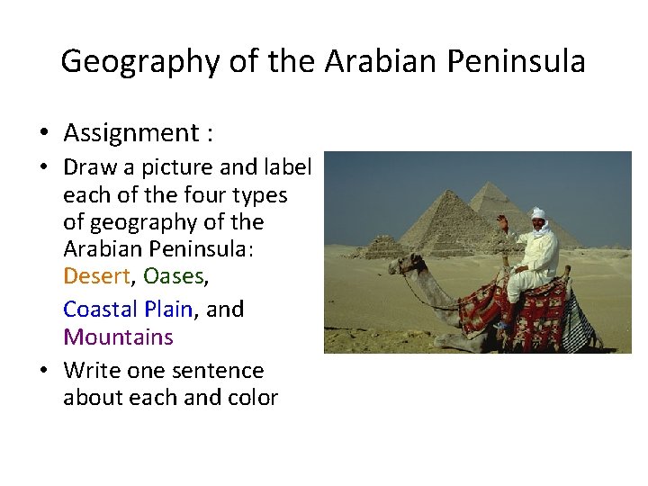 Geography of the Arabian Peninsula • Assignment : • Draw a picture and label