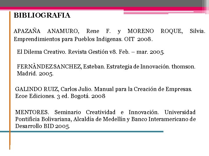 BIBLIOGRAFIA APAZAÑA ANAMURO, Rene F. y MORENO ROQUE, Silvia. Emprendimientos para Pueblos Indigenas. OIT