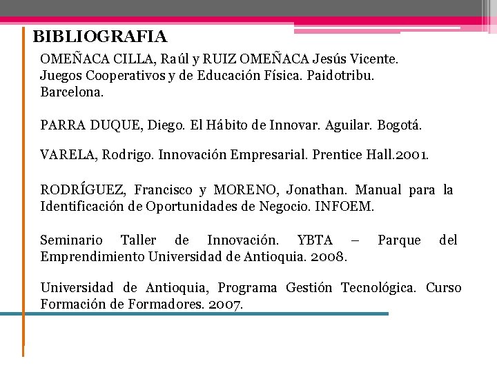 BIBLIOGRAFIA OMEÑACA CILLA, Raúl y RUIZ OMEÑACA Jesús Vicente. Juegos Cooperativos y de Educación