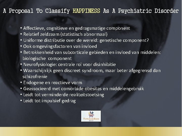 A Proposal To Classify HAPPINESS As A Psychiatric Disorder • Affectieve, cognitieve en gedragsmatige
