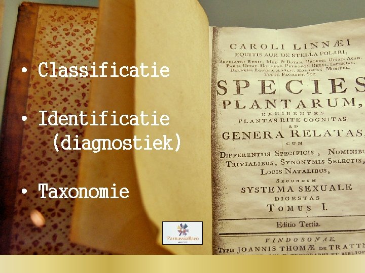  • Classificatie • Identificatie (diagnostiek) • Taxonomie 