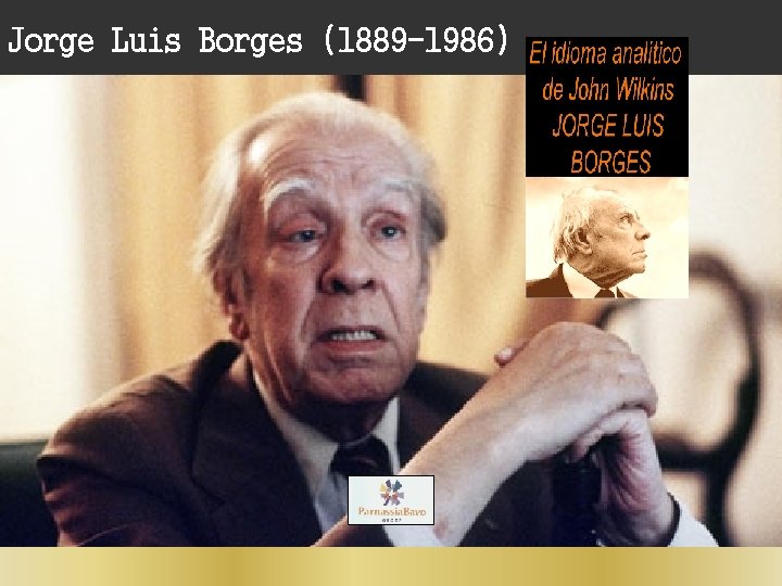 Jorge Luis Borges (1889 -1986) 