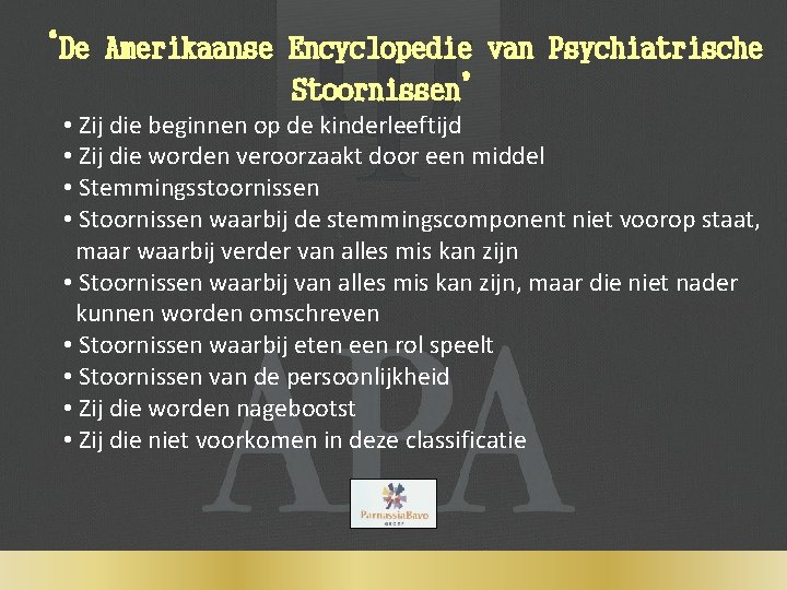 ‘De Amerikaanse Encyclopedie van Psychiatrische Stoornissen’ • Zij die beginnen op de kinderleeftijd •