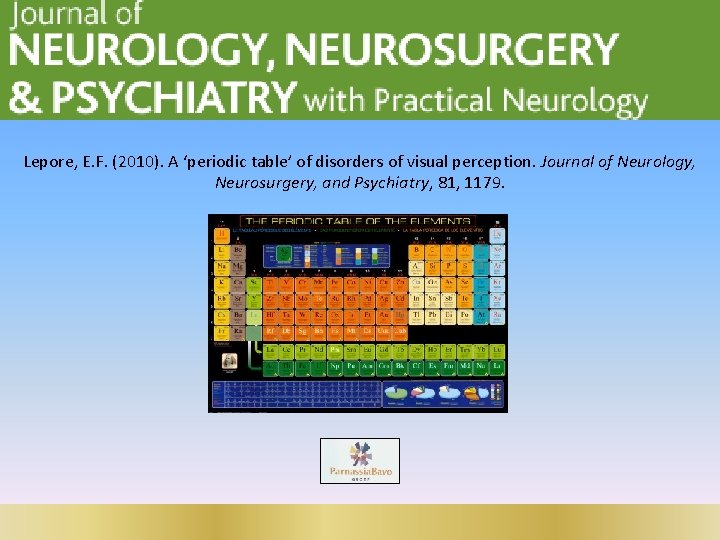 Lepore, E. F. (2010). A ‘periodic table’ of disorders of visual perception. Journal of