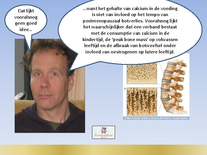 Dat lijkt vooralsnog geen goed idee… …want het gehalte van calcium in de voeding