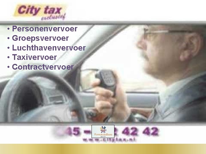  • Personenvervoer • Groepsvervoer • Luchthavenvervoer • Taxivervoer • Contractvervoer 