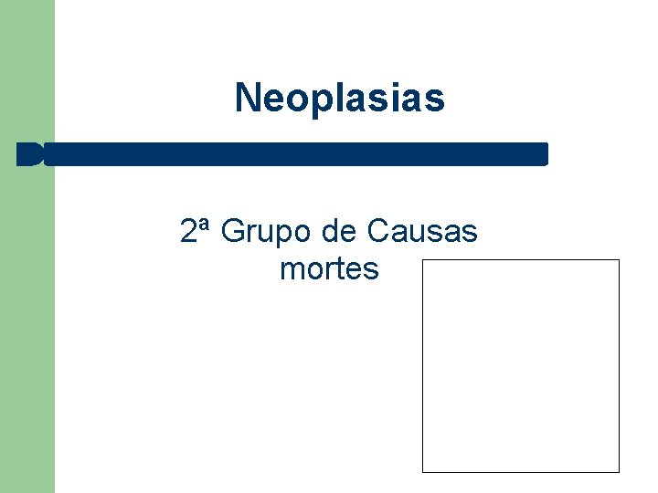 Neoplasias 2ª Grupo de Causas mortes 