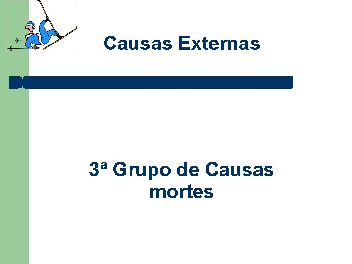 Causas Externas 3ª Grupo de Causas mortes 