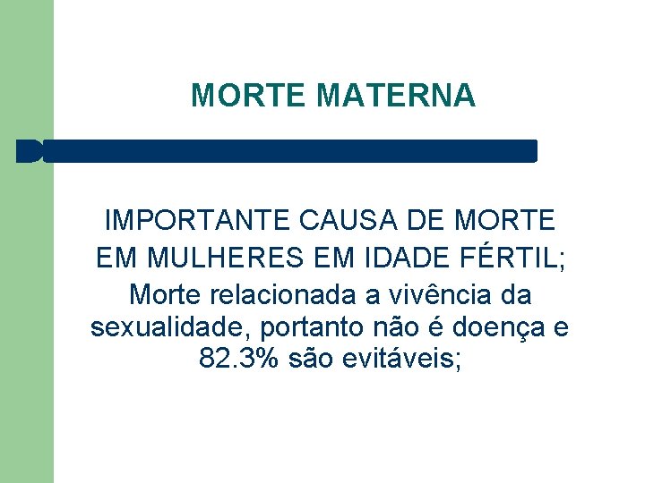 MORTE MATERNA IMPORTANTE CAUSA DE MORTE EM MULHERES EM IDADE FÉRTIL; Morte relacionada a