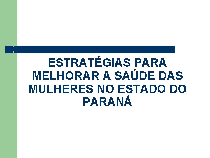 ESTRATÉGIAS PARA MELHORAR A SAÚDE DAS MULHERES NO ESTADO DO PARANÁ 