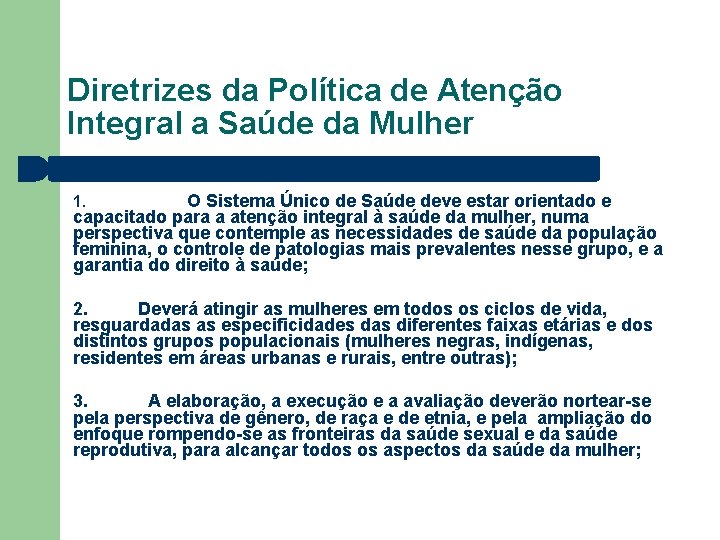 Diretrizes da Política de Atenção Integral a Saúde da Mulher O Sistema Único de