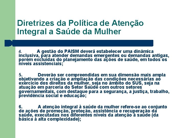 Diretrizes da Política de Atenção Integral a Saúde da Mulher 4. A gestão do