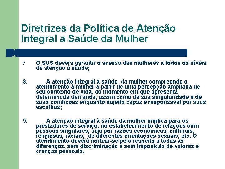 Diretrizes da Política de Atenção Integral a Saúde da Mulher 7 O SUS deverá