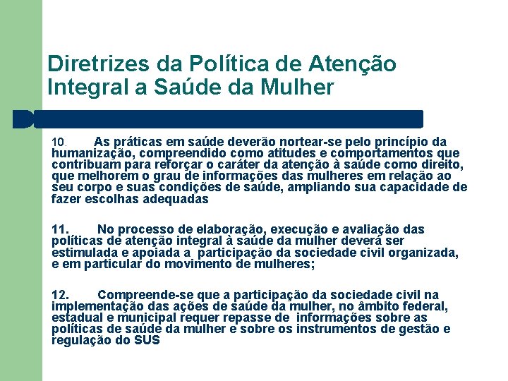 Diretrizes da Política de Atenção Integral a Saúde da Mulher 10. As práticas em