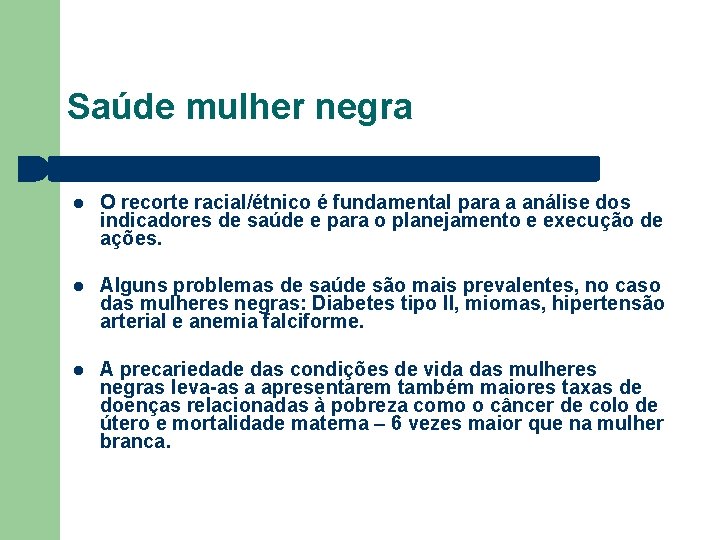 Saúde mulher negra O recorte racial/étnico é fundamental para a análise dos indicadores de