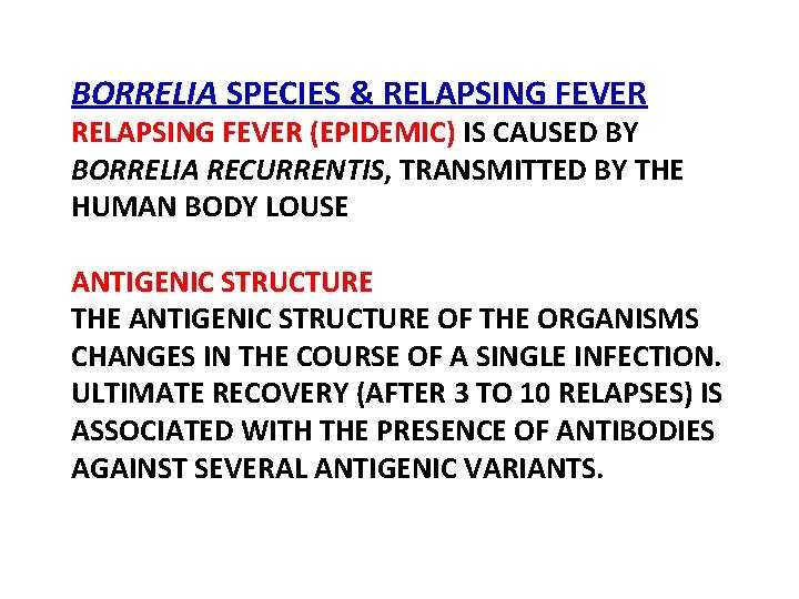 BORRELIA SPECIES & RELAPSING FEVER (EPIDEMIC) IS CAUSED BY BORRELIA RECURRENTIS, TRANSMITTED BY THE